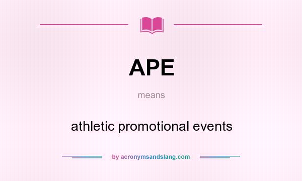 What does APE mean? It stands for athletic promotional events