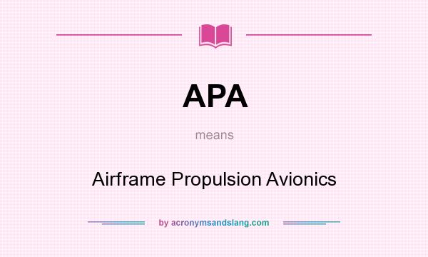 What does APA mean? It stands for Airframe Propulsion Avionics