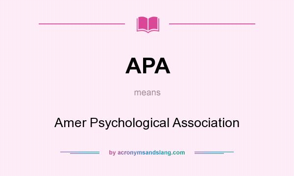 What does APA mean? It stands for Amer Psychological Association