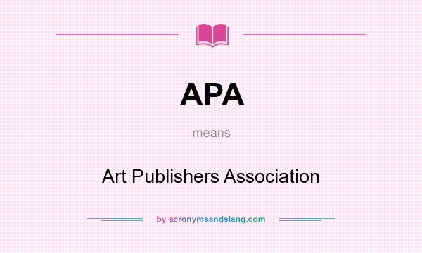 What does APA mean? It stands for Art Publishers Association
