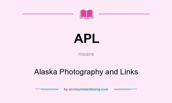 What does APL mean? It stands for Alaska Photography and Links