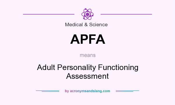 What does APFA mean? It stands for Adult Personality Functioning Assessment