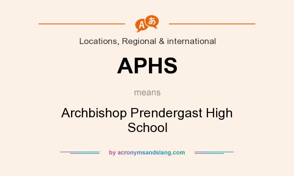 What does APHS mean? It stands for Archbishop Prendergast High School