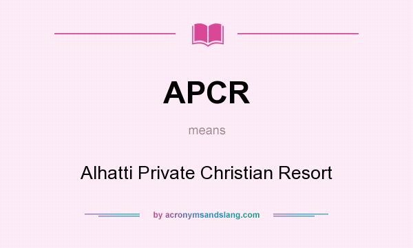 What does APCR mean? It stands for Alhatti Private Christian Resort