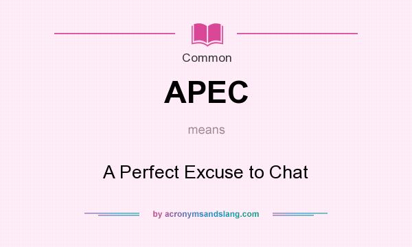What does APEC mean? It stands for A Perfect Excuse to Chat