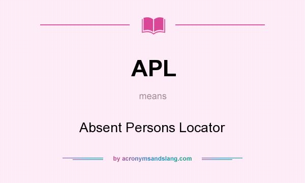 What does APL mean? It stands for Absent Persons Locator