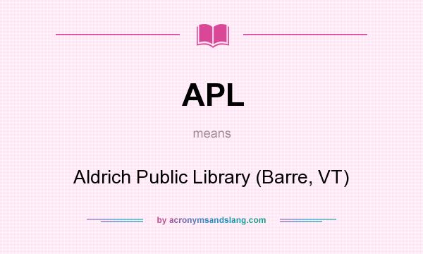 What does APL mean? It stands for Aldrich Public Library (Barre, VT)