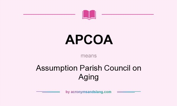 What does APCOA mean? It stands for Assumption Parish Council on Aging