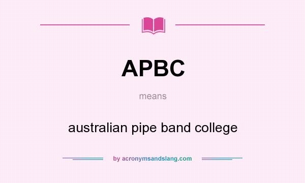 What does APBC mean? It stands for australian pipe band college