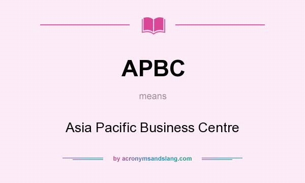 What does APBC mean? It stands for Asia Pacific Business Centre