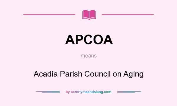 What does APCOA mean? It stands for Acadia Parish Council on Aging