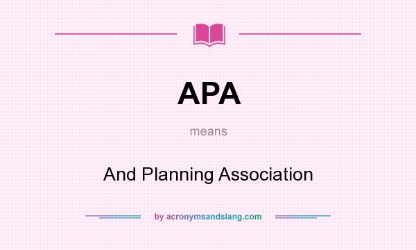 What does APA mean? It stands for And Planning Association