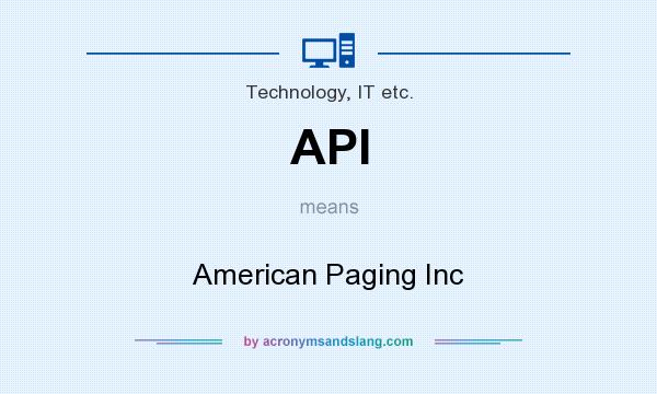 What does API mean? It stands for American Paging Inc