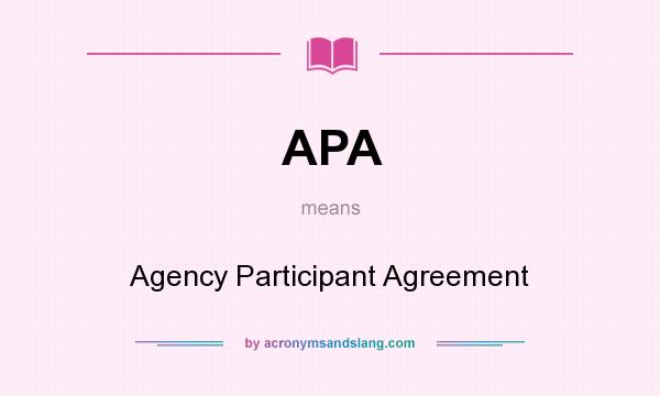 What does APA mean? It stands for Agency Participant Agreement
