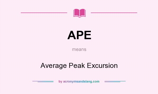 What does APE mean? It stands for Average Peak Excursion
