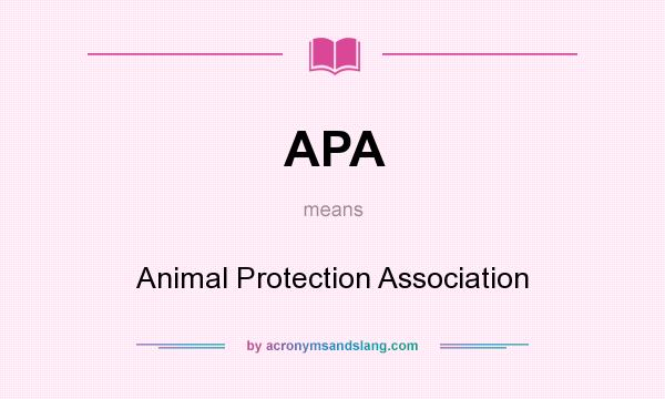 What does APA mean? It stands for Animal Protection Association