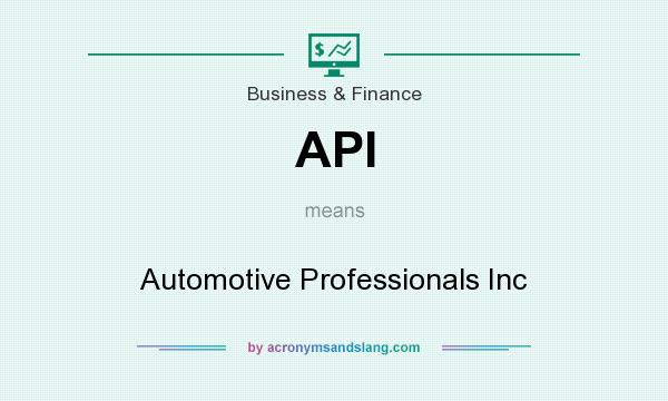 What does API mean? It stands for Automotive Professionals Inc