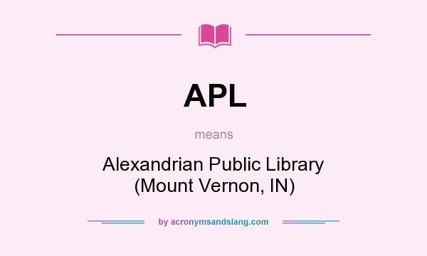 What does APL mean? It stands for Alexandrian Public Library (Mount Vernon, IN)