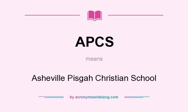 What does APCS mean? It stands for Asheville Pisgah Christian School
