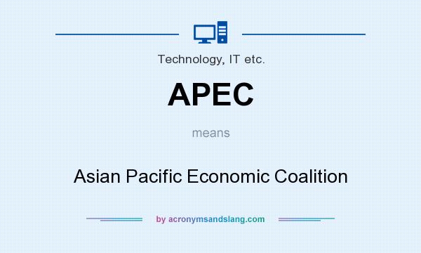 What does APEC mean? It stands for Asian Pacific Economic Coalition