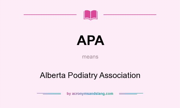 What does APA mean? It stands for Alberta Podiatry Association
