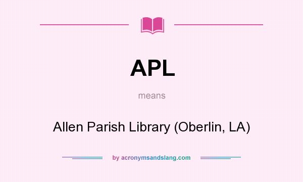 What does APL mean? It stands for Allen Parish Library (Oberlin, LA)