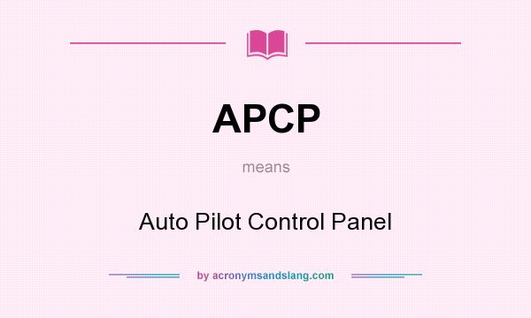 What does APCP mean? It stands for Auto Pilot Control Panel