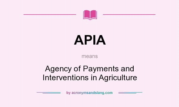 What does APIA mean? It stands for Agency of Payments and Interventions in Agriculture