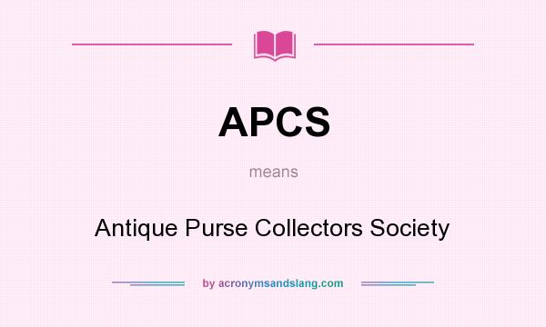 What does APCS mean? It stands for Antique Purse Collectors Society