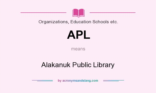 What does APL mean? It stands for Alakanuk Public Library