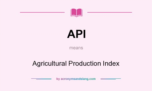 What does API mean? It stands for Agricultural Production Index
