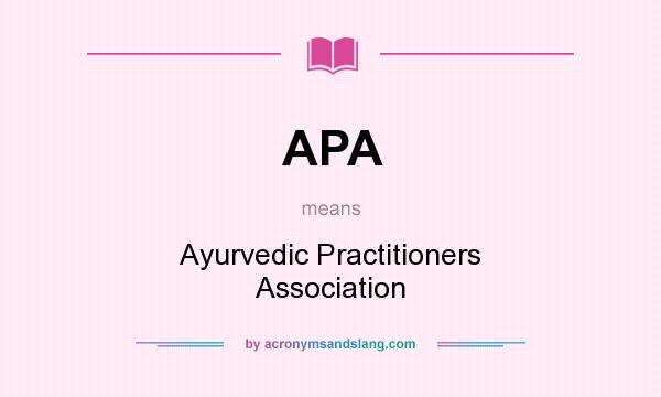 What does APA mean? It stands for Ayurvedic Practitioners Association