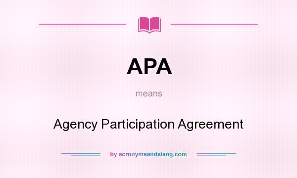 What does APA mean? It stands for Agency Participation Agreement