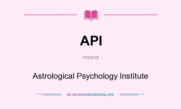 What does API mean? It stands for Astrological Psychology Institute