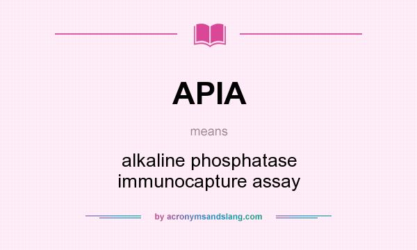 What does APIA mean? It stands for alkaline phosphatase immunocapture assay