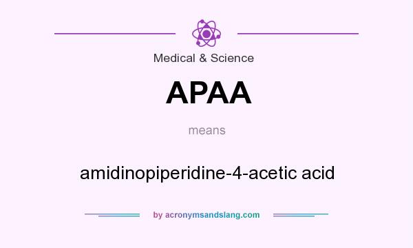 What does APAA mean? It stands for amidinopiperidine-4-acetic acid