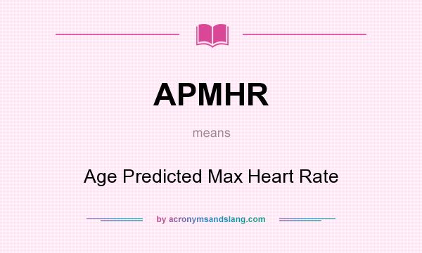 What does APMHR mean? It stands for Age Predicted Max Heart Rate