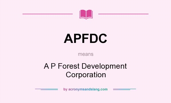What does APFDC mean? It stands for A P Forest Development Corporation