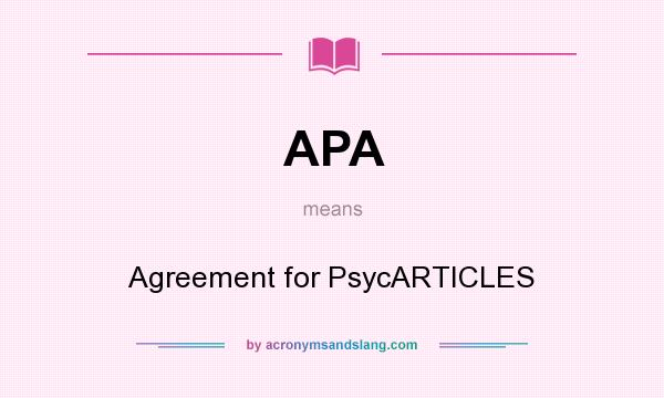 What does APA mean? It stands for Agreement for PsycARTICLES