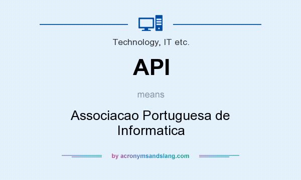 What does API mean? It stands for Associacao Portuguesa de Informatica