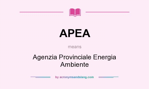 What does APEA mean? It stands for Agenzia Provinciale Energia Ambiente