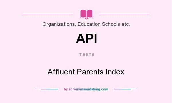 What does API mean? It stands for Affluent Parents Index