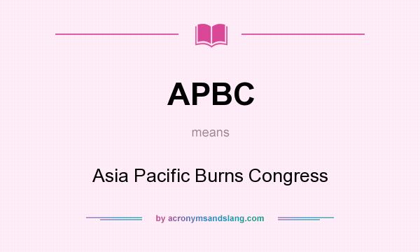 What does APBC mean? It stands for Asia Pacific Burns Congress