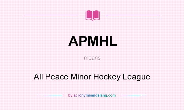 What does APMHL mean? It stands for All Peace Minor Hockey League