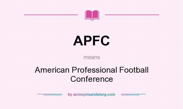 What does APFC mean? It stands for American Professional Football Conference