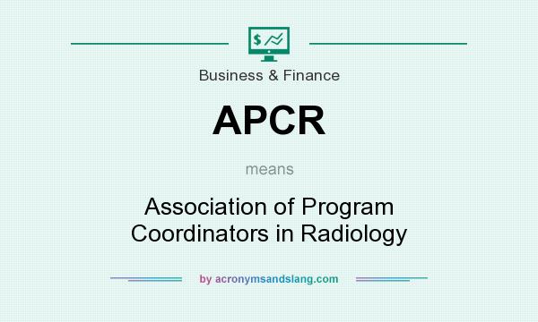 What does APCR mean? It stands for Association of Program Coordinators in Radiology