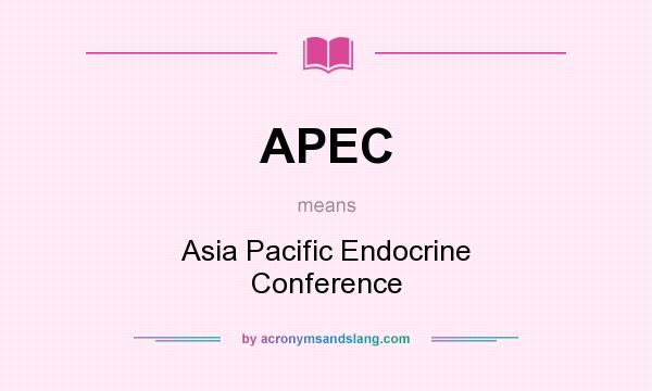 What does APEC mean? It stands for Asia Pacific Endocrine Conference