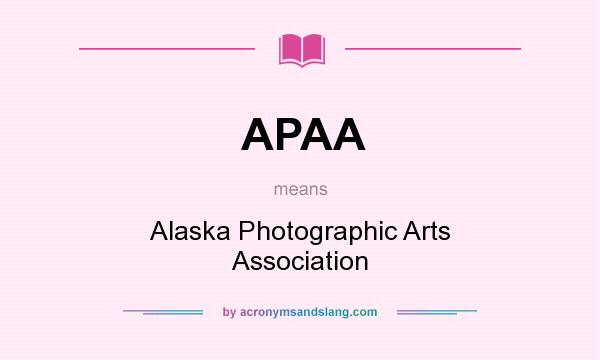 What does APAA mean? It stands for Alaska Photographic Arts Association