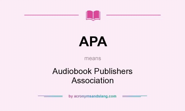 What does APA mean? It stands for Audiobook Publishers Association