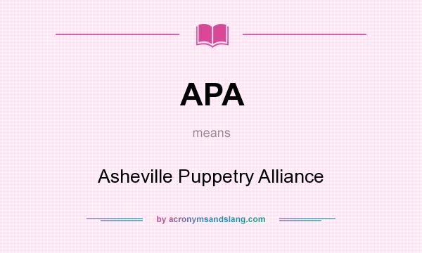 What does APA mean? It stands for Asheville Puppetry Alliance